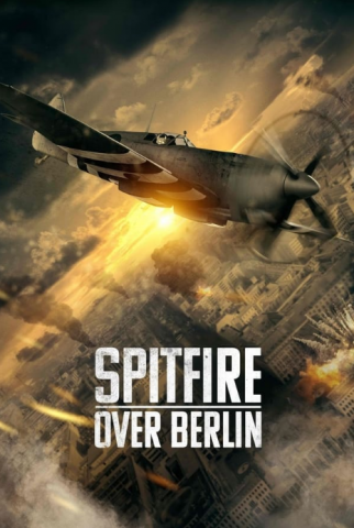 فيلم Spitfire Over Berlin 2022 مترجم اونلاين