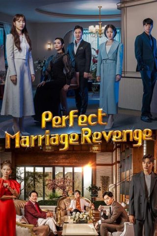 مسلسل إنتقام بزواج مثالي Perfect Marriage Revenge كامل – الموسم الأول