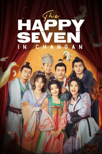 مسلسل السبعة السعيدة في تشانغآن The Happy Seven in Chang’an كامل – الموسم الأول