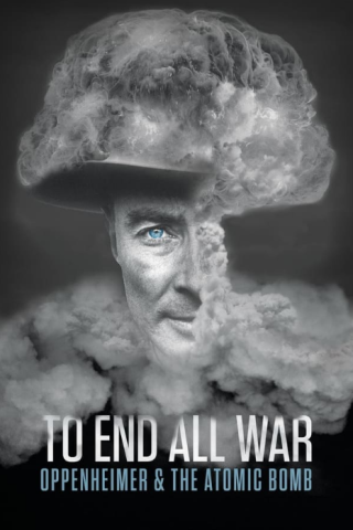 فيلم To End All War Oppenheimer & the Atomic Bomb 2023 مترجم