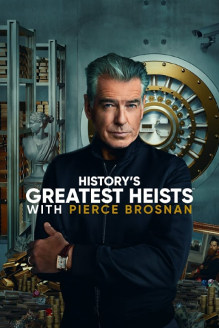 مسلسل History’s Greatest Heists with Pierce Brosnan كامل – الموسم الاول