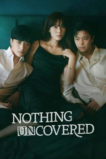 مسلسل لا شيء مكشوف Nothing Uncovered كامل – الموسم الأول