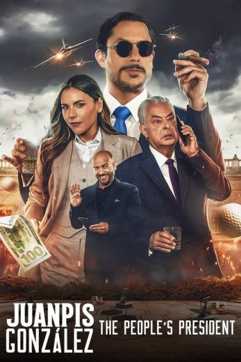 فيلم Juanpis González The People’s President 2024 مترجم