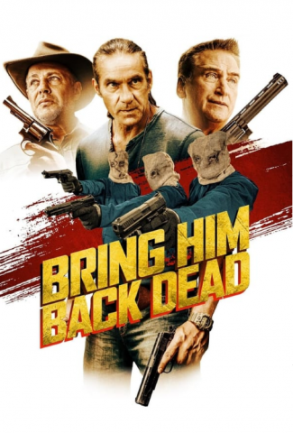 فيلم Bring Him Back Dead 2022 مترجم اونلاين