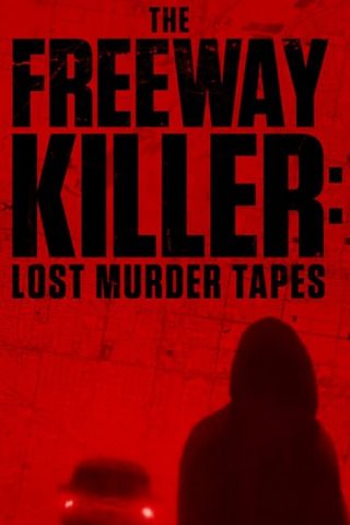 فيلم The Freeway Killer Lost Murder Tapes 2022 مترجم اونلاين