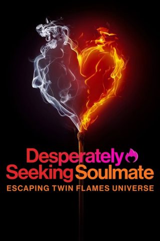 مسلسل Desperately Seeking Soulmate Escaping Twin Flames Universe كامل – الموسم الاول